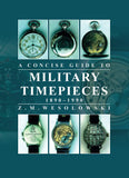 The Concise Guide to Military Timepieces 1880 -1990